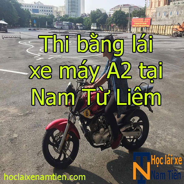 Thi Bang Lai Xe A2 Tai Nam Tu Liem