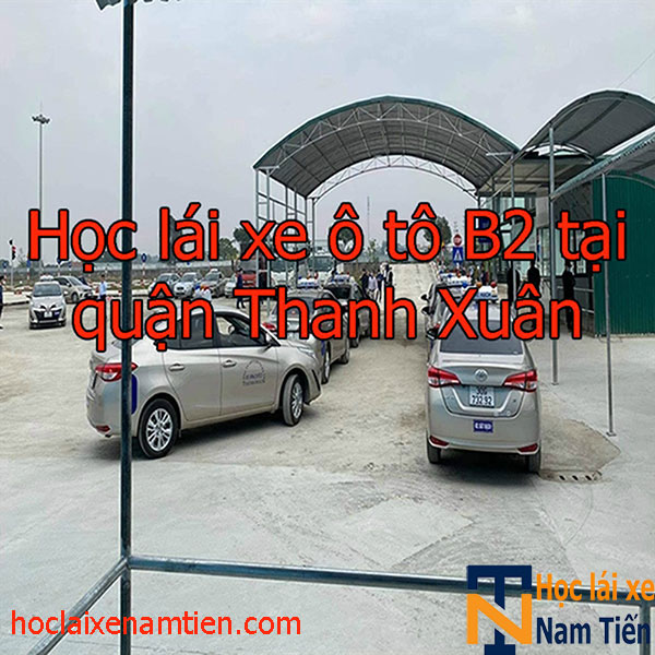Hoc Lai Xe ô Tô B2 Tai Quan Thanh Xuan