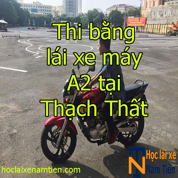 Thi Bang Lai Xe A2 Tai Thach That
