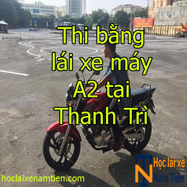 Thi Bang Lai Xe A2 Tai Thanh Tri