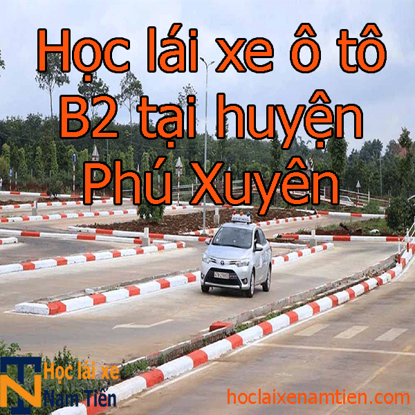 Hoc Lai Xe O To B2 Tai Huyen Phu Xuyen
