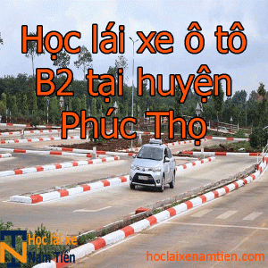 Hoc Lai Xe O To B2 Tai Huyen Phuc Tho