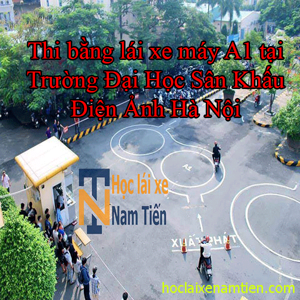 Thi Bang Lai Xe May A1 Tai Truong Dai Hoc San Khau Dien Anh Ha Noi