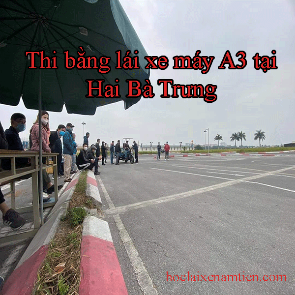 Thi Bang Lai Xe May A3 Tai Hai Ba Trung