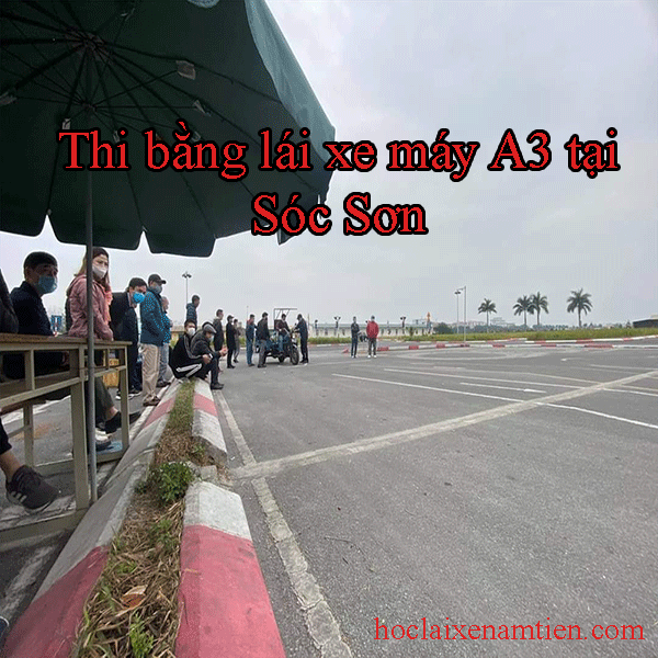 Thi Bang Lai Xe May A3 Tai Soc Son