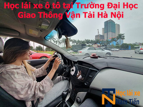 Hoc Lai Xe O To Tai Trương Dai Hoc Giao Thong Van Tai Ha Noi